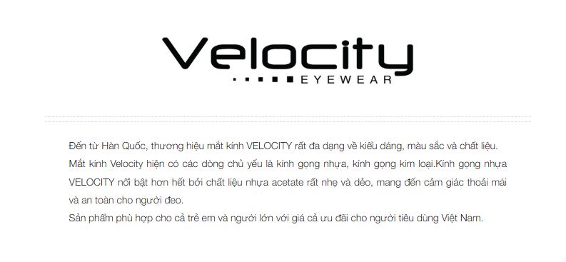 Gọng kính Velocity ứng dụng những công nghệ sản xuất hiện đại nhất để tạo ra những chiếc kính chất lượng cao, mang đến trải nghiệm thoải mái cho người đeo.