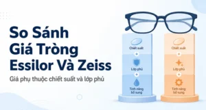 So Sánh Giá Tròng Essilor Và Zeiss Tại Việt Nam