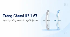 Tròng Chemi U2 1.67 Cho Người Cận Cao
