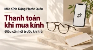 Ảnh bìa minh họa hai hình thức thanh toán và nội dung cần hỏi trước khi mua kính